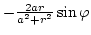 $\textstyle -\frac{2ar}{a^2+r^2} \sin \varphi$