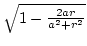 $\textstyle \sqrt{1-\frac{2ar}{a^2+r^2}}$