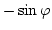 $\textstyle -\sin \varphi$