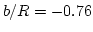 $b/R=-0.76$